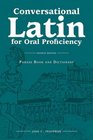 Conversational Latin for Oral Proficiency Phrase Book and Dictionary
