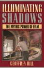 Illuminating Shadows The Mythic Power of Film