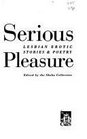 Serious Pleasure: Lesbian Erotic Stories and Poetry