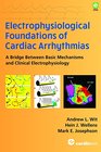 Electrophysiological Foundations of Cardiac Arrhythmias A Bridge Between Basic Mechanisms and Clinical Electrophysiology