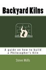 Backyard Kilns A guide on how to build a Philosopher's Kiln