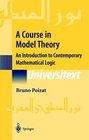 A Course in Model Theory  An Introduction to Contemporary Mathematical Logic