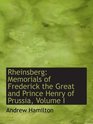 Rheinsberg Memorials of Frederick the Great and Prince Henry of Prussia Volume I