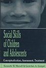 Social Skills of Children and Adolescents Conceptualization Assessment Treatment