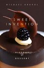 Sweet Invention A History of Dessert