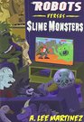 Robots Versus Slime Monsters