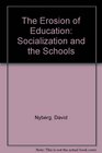 The Erosion of Education Socialization and the Schools