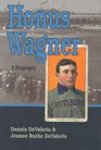 Honus Wagner: A Biography