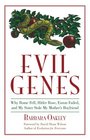 Evil Genes Why Rome Fell Hitler Rose Enron Failed and My Sister Stole My Mother's Boyfriend