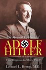 The Medical Casebook of Adolf Hitler Final Diagnoses and World War II