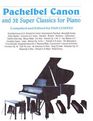 Pachelbel Canon and 32 Super Classics for Piano
