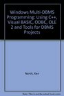 Windows MultiDBMS Programming Using C Visual Basic Odbc Ole2 and Tools for DBMS Projects/Book and Disk