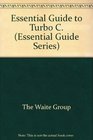 The Waite Group's Essential Guide to Turbo C