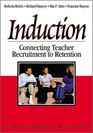 Induction Connecting Teacher Recruitment to Retention