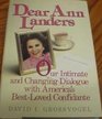 Dear Ann Landers Our Intimate and Changing Dialogue With America's BestLoved Confidante