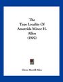 The Type Locality Of Ametrida Minor H Allen