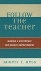 Follow the Teacher Making a Difference for School Improvement