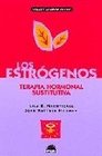 Los estrogenos / Estrogens Terapia hormonal sustitutiva / Hormone Replacement Therapy