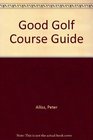 Good Golf Course Guide