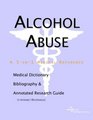 Alcohol Abuse  A Medical Dictionary Bibliography and Annotated Research Guide to Internet References
