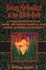 Being Methodist in the Bible Belt A Theological Survival Guide for Youth Parents and Other Confused Methodists