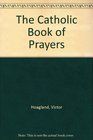 The Catholic Book of Prayers