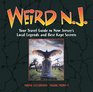 Weird NJ Your Travel Guide to New Jersey's Local Legends and Best Kept Secrets