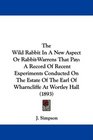 The Wild Rabbit In A New Aspect Or RabbitWarrens That Pay A Record Of Recent Experiments Conducted On The Estate Of The Earl Of Wharncliffe At Wortley Hall