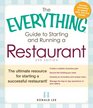 The Everything Guide to Starting and Running a Restaurant The ultimate guide to opening and running a successful restaurant