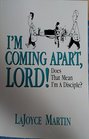 I'm Coming Apart Lord Does That Mean I'm A Disciple