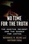 No Time for the Truth The Haditha Incident and the Search for Justice