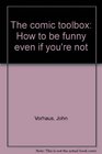 The comic toolbox How to be funny even if you're not