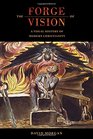 The Forge of Vision A Visual History of Modern Christianity