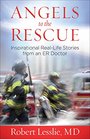 Angels to the Rescue Inspirational RealLife Stories from an ER Doctor