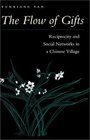 The Flow of Gifts Reciprocity and Social Networks in a Chinese Village
