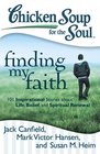 Chicken Soup for the Soul Finding My Faith 101 Inspirational Stories about Life Belief and Spiritual Renewal