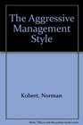The Aggressive Management Style