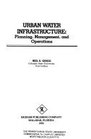 Urban Water Infrastructure Planning Management and Operations