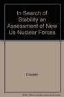In Search of Stability an Assessment of New Us Nuclear Forces