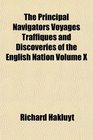 The Principal Navigators Voyages Traffiques and Discoveries of the English Nation Volume X