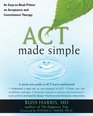 ACT Made Simple: An Easy-to-Read Primer on Acceptance and Commitment Therapy (Professional)