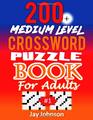 200 MEDIUM LEVEL Crossword Puzzle Book for Adults A Unique ExtraLarge Print Crossword Puzzle Book For Seniors An Easy To Read Crossword Puzzle  1