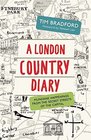 A London Country Diary Mundane Happenings from the Secret Streets of the Capital