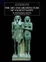 The Art and Architecture of Ancient Egypt  Revised Edition