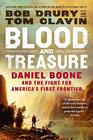 Blood and Treasure Daniel Boone and the Fight for America's First Frontier