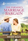 The Farmer's Marriage Bargain (Triple C Ranch, Bk 4) (Love Inspired, No 1634)