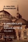Turkish Life and Character Volume 1