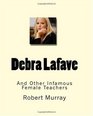Debra Lafave And Other Infamous Female Teachers
