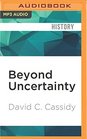 Beyond Uncertainty Heisenberg Quantum Physics and The Bomb