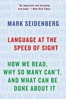 Language at the Speed of Sight How We Read Why So Many Can't and What Can Be Done About It